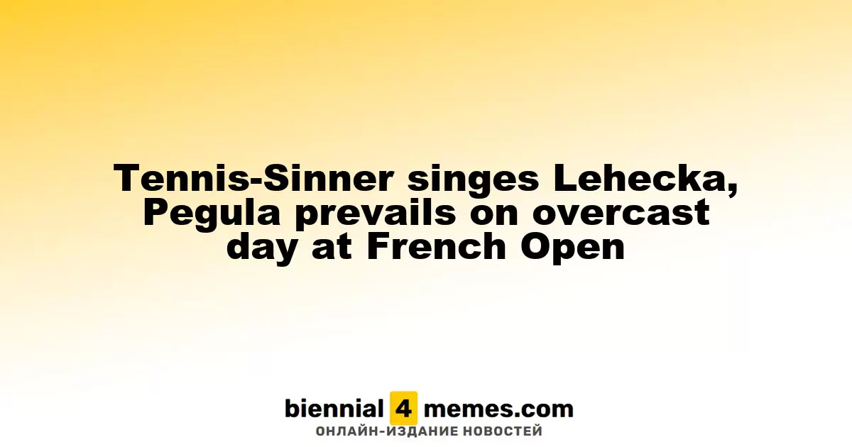 Sinner Dominates Lehecka, Pegula Battles Through on Gloomy French Open Day